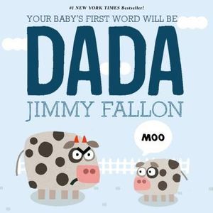 Your Baby's First Word Will Be Dada -- Jimmy Fallon